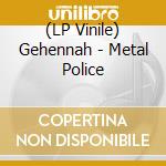 (LP Vinile) Gehennah - Metal Police vinile