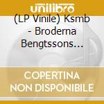 (LP Vinile) Ksmb - Broderna Bengtssons Hatt & Mossfabrik (Lp Vit) vinile