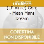 (LP Vinile) Gore - Mean Mans Dream lp vinile