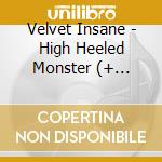 Velvet Insane - High Heeled Monster (+ Previous Album Rock 'N' Roll Glitter Suit) (2 Cd) cd