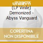 (LP Vinile) Demonized - Abyss Vanguard lp vinile