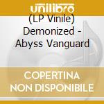 (LP Vinile) Demonized - Abyss Vanguard vinile