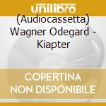 (Audiocassetta) Wagner Odegard - Kiapter cd