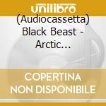 (Audiocassetta) Black Beast - Arctic Darkness cd