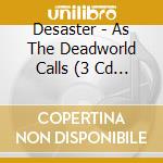 Desaster - As The Deadworld Calls (3 Cd + Dvd Box) cd