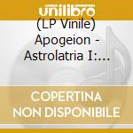 (LP Vinile) Apogeion - Astrolatria I: Initiatio lp vinile