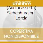 (Audiocassetta) Siebenburgen - Loreia cd