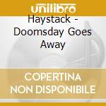 Haystack - Doomsday Goes Away cd musicale