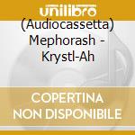 (Audiocassetta) Mephorash - Krystl-Ah cd
