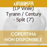(LP Vinile) Tyrann / Century - Split (7') vinile