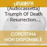 (Audiocassetta) Triumph Of Death - Resurrection Of The Flesh cd