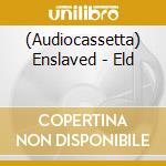 (Audiocassetta) Enslaved - Eld cd musicale