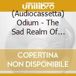 (Audiocassetta) Odium - The Sad Realm Of The Stars cd