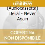(Audiocassetta) Belial - Never Again cd