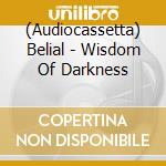 (Audiocassetta) Belial - Wisdom Of Darkness cd