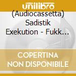 (Audiocassetta) Sadistik Exekution - Fukk Ii cd