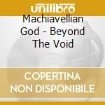 Machiavellian God - Beyond The Void cd