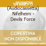 (Audiocassetta) Nifelheim - Devils Force cd