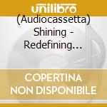 (Audiocassetta) Shining - Redefining Darkness cd