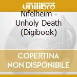 Nifelheim - Unholy Death (Digibook) cd