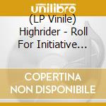(LP Vinile) Highrider - Roll For Initiative (Limited Red Vinyl) vinile