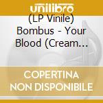 (LP Vinile) Bombus - Your Blood (Cream Vinyl) vinile
