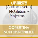 (Audiocassetta) Mutiilation - Majestas Leprosus cd