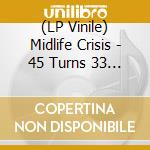 (LP Vinile) Midlife Crisis - 45 Turns 33 - Black/White Splatter vinile