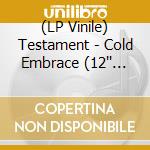 (LP Vinile) Testament - Cold Embrace (12'' Vinyl Single) vinile