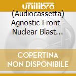 (Audiocassetta) Agnostic Front - Nuclear Blast Years The (6 Mc Box) cd
