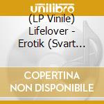 (LP Vinile) Lifelover - Erotik (Svart Vinyl) vinile
