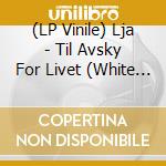 (LP Vinile) Lja - Til Avsky For Livet (White Vinyl) vinile