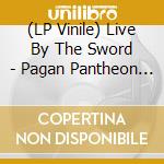 (LP Vinile) Live By The Sword - Pagan Pantheon The (Frost Vinyl) vinile