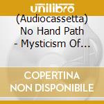 (Audiocassetta) No Hand Path - Mysticism Of Coming Of Age cd