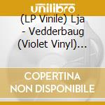 (LP Vinile) Lja - Vedderbaug (Violet Vinyl) (2 Lp) vinile