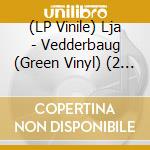 (LP Vinile) Lja - Vedderbaug (Green Vinyl) (2 Lp) vinile
