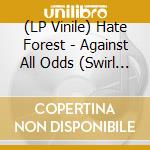 (LP Vinile) Hate Forest - Against All Odds (Swirl Vinyl) vinile