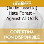 (Audiocassetta) Hate Forest - Against All Odds cd