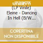(LP Vinile) Eleine - Dancing In Hell (B/W Cover) - Marble Vinyl vinile