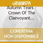 Autumn Tears - Crown Of The Clairvoyant (Cd Box) cd