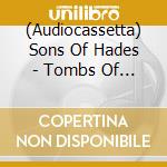 (Audiocassetta) Sons Of Hades - Tombs Of The Blind Dead cd