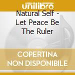 Natural Self - Let Peace Be The Ruler