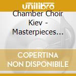 Chamber Choir Kiev - Masterpieces Of Ukranian Choral Baroque cd musicale di Chamber Choir Kiev