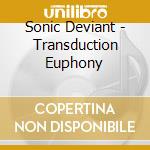 Sonic Deviant - Transduction Euphony cd