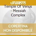 Temple Of Venus - Messiah Complex cd musicale di Temple Of Venus