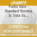 Furito Rios - Standard Bomba Ii: Esta Es Mi Bomba cd