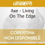 Axe - Living On The Edge cd
