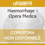 Haemorrhage - Opera Medica cd