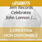 Jem Records Celebrates John Lennon / Var - Jem Records Celebrates John Lennon / Var cd