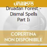 Druadan Forest - Dismal Spells Part Ii cd
